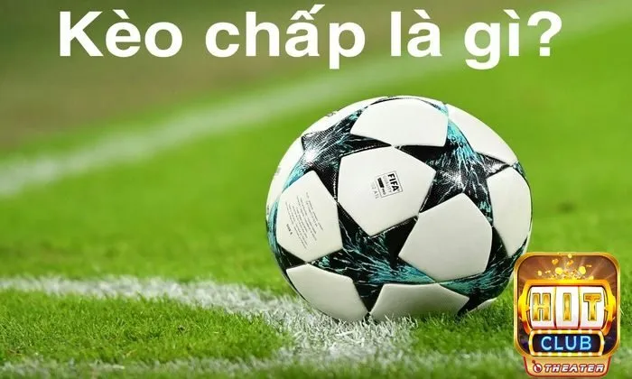 Bí quyết chơi kèo chấp từ cơ bản đến thắng lớn 3 Sơ lược thông tin về kèo chấp trong thể thao